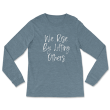 Load image into Gallery viewer, We Rise By Lifting Others Long Sleeve - Denim Blue - Be Kind 2 Me