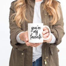 Load image into Gallery viewer, you're my favorite Mug - Be Kind 2 Me