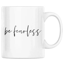 Load image into Gallery viewer, be fearless Mug - Be Kind 2 Me