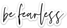 Load image into Gallery viewer, be fearless Sticker - Be Kind 2 Me
