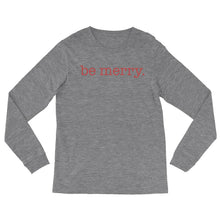 Load image into Gallery viewer, be merry. Long Sleeve Tee - Be Kind 2 Me