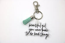 Load image into Gallery viewer, beautiful girl you were made to do hard things Keychain - Be Kind 2 Me