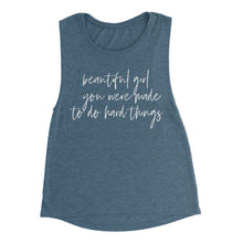Load image into Gallery viewer, beautiful girl you were made to do hard things - Women&#39;s Flowy Scoop Muscle Tank - Heather Deep Teal - Be Kind 2 Me