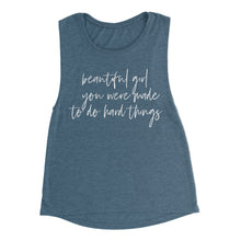 Load image into Gallery viewer, beautiful girl you were made to do hard things - Women's Flowy Scoop Muscle Tank - Heather Deep Teal - Be Kind 2 Me