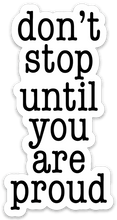 Load image into Gallery viewer, don't stop until you are proud Sticker - Be Kind 2 Me