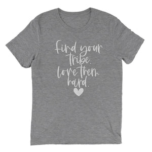 Find your tribe. Love them hard. ♥ T-shirt - Grey - Be Kind 2 Me