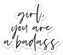 Load image into Gallery viewer, girl, you are a badass Sticker - Be Kind 2 Me