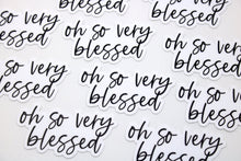 Load image into Gallery viewer, oh so very blessed Sticker - Be Kind 2 Me
