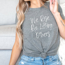 Load image into Gallery viewer, We Rise By Lifting Others T-shirt - Grey - Be Kind 2 Me