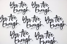 Load image into Gallery viewer, You Are Enough Sticker - Be Kind 2 Me