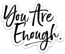 Load image into Gallery viewer, You Are Enough Sticker - Be Kind 2 Me