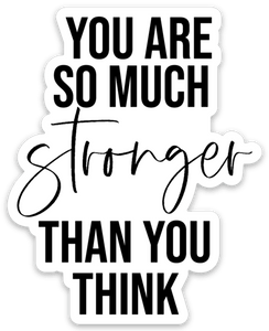You Are So Much Stronger Than You Think Sticker - Be Kind 2 Me