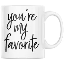 Load image into Gallery viewer, you're my favorite Mug - Be Kind 2 Me