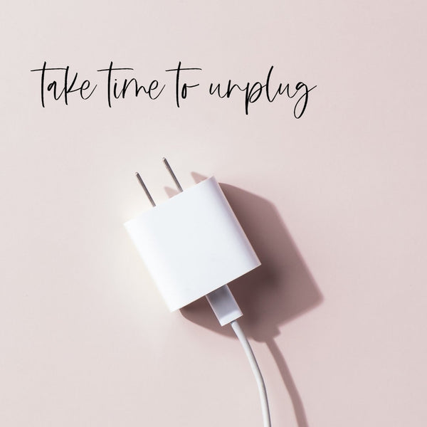 Take Time to Unplug