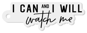 I CAN And I WILL Watch Me Keychain - Be Kind 2 Me