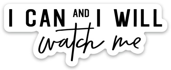 I CAN and I WILL Watch Me Sticker - Be Kind 2 Me