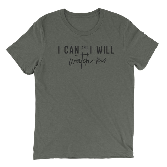 I Can and I Will - Watch Me T-shirt Military Green - Be Kind 2 Me