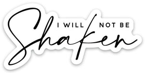 I Will Not Be Shaken Sticker - Be Kind 2 Me