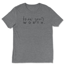 Load image into Gallery viewer, Know Your Worth T-shirt - Grey - Be Kind 2 Me