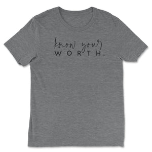 Know Your Worth T-shirt - Grey - Be Kind 2 Me