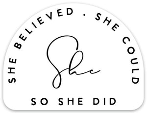 She Believed She Could So She Did Sticker - Be Kind 2 Me