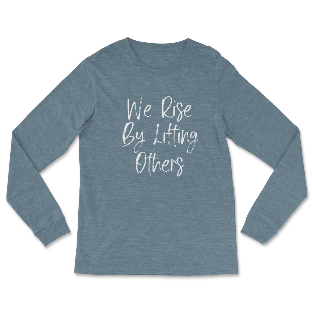 We Rise By Lifting Others Long Sleeve - Denim Blue - Be Kind 2 Me