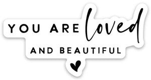 You Are Loved and Beautiful ♥ Sticker - Be Kind 2 Me