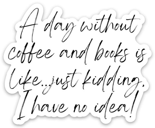A day without coffee Sticker - Be Kind 2 Me