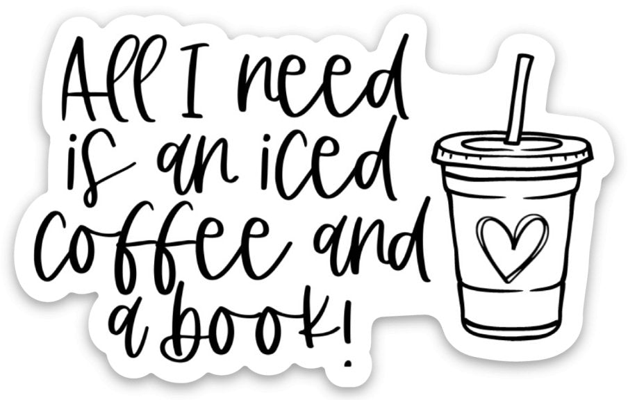 All I need is an iced coffee and a book Sticker - Be Kind 2 Me