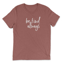 Load image into Gallery viewer, be kind always T-shirt - Be Kind 2 Me