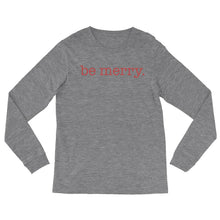 Load image into Gallery viewer, be merry. Long Sleeve Tee - Be Kind 2 Me