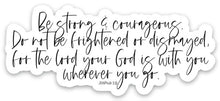 Load image into Gallery viewer, Be Strong &amp; Courageous Sticker - Be Kind 2 Me