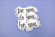 Load image into Gallery viewer, be you. do you. for you. Sticker - Be Kind 2 Me