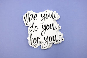 be you. do you. for you. Sticker - Be Kind 2 Me