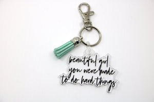 beautiful girl you were made to do hard things Keychain - Be Kind 2 Me