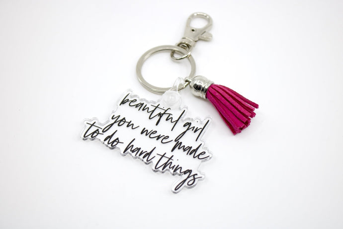 beautiful girl you were made to do hard things Keychain - Be Kind 2 Me