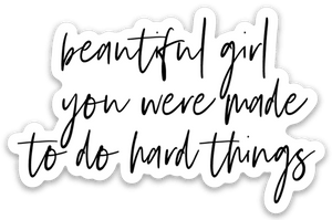 beautiful girl you were made to do hard things Sticker - Be Kind 2 Me