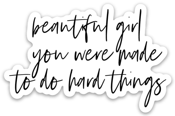 beautiful girl you were made to do hard things Sticker - Be Kind 2 Me