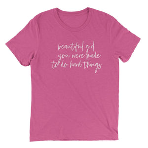 beautiful girl you were made to do hard things T-shirt - Berry - Be Kind 2 Me