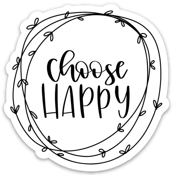 Choose Happy Sticker - Be Kind 2 Me