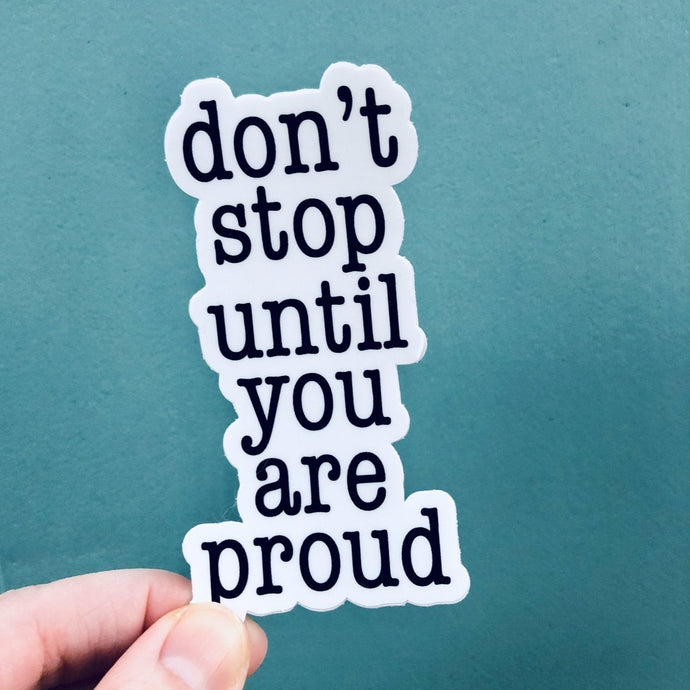 don't stop until you are proud Sticker - Be Kind 2 Me