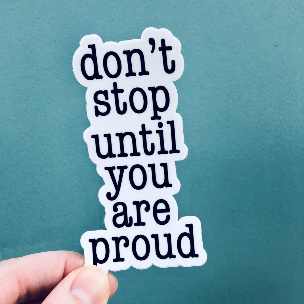 don't stop until you are proud Sticker - Be Kind 2 Me