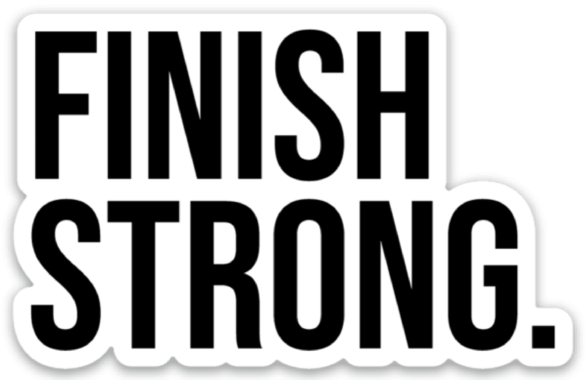 Finiah Strong FINISH STRONG. Sticker | Be Kind 2 Me – Be Kind 2 Me