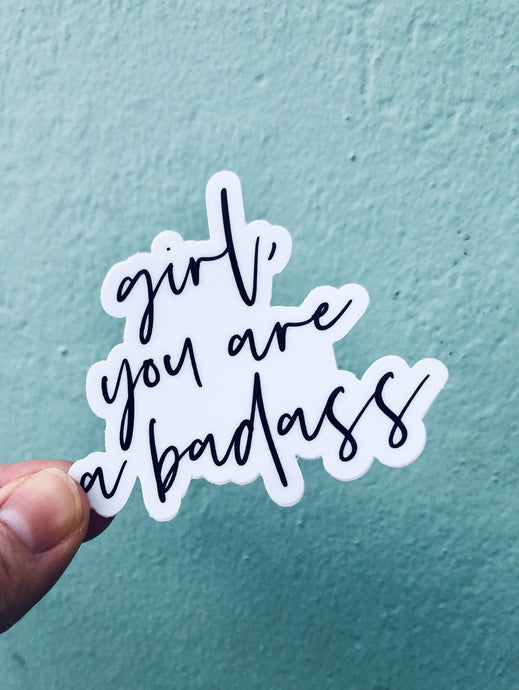 girl, you are a badass Sticker - Be Kind 2 Me