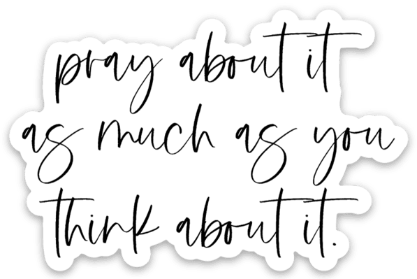 pray about it as much as you think about it Sticker - Be Kind 2 Me