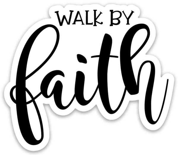 Walk by Faith Sticker - Be Kind 2 Me