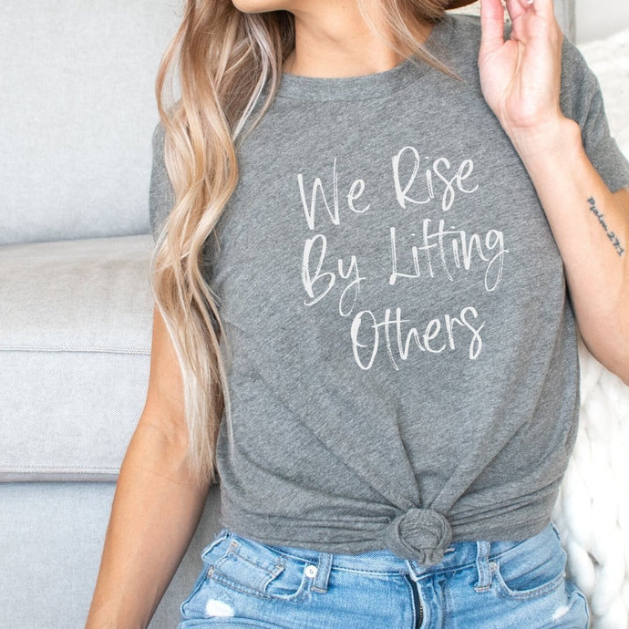 We Rise By Lifting Others T-shirt - Grey - Be Kind 2 Me