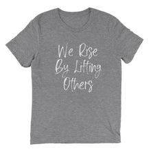 Load image into Gallery viewer, We Rise By Lifting Others T-shirt - Grey - Be Kind 2 Me