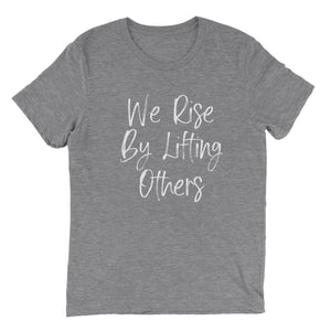 We Rise By Lifting Others T-shirt - Grey - Be Kind 2 Me