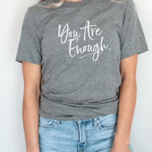 You are Enough. T-shirt - Grey - Be Kind 2 Me